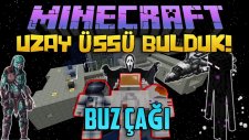 Minecraft BUZ ÇAĞI! - UZAY ÜSSÜ BULDUK! OHA! : FİNAL!