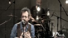 Feridun Düzağaç - Ansızın ve Nedensiz (JoyTurk Akustik)