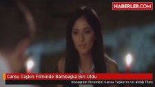 Cansu Taşkın Rol Aldığı Filmde Bambaşka Biri Oldu