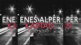 Enes Alper - Ft. Kaptan - Mozaik Enes Alper - Ft. Kaptan - Mozaik