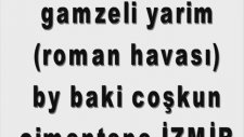 Gamzeli Yarim - Roman Havası