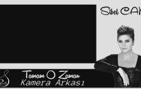 Tamam o zaman kamera arkası .