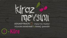 Küre - Volkan Akmehmet (Kiraz Mevsimi Soundtrack 2)