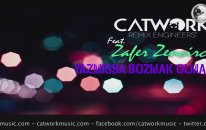 Catwork Remix Engineers Ft. Zafer Zencirci - Yazmıssa Bozmak Olmaz