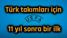 Türk takımları için 11 yıl sonra bir ilk
