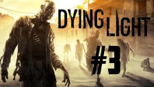 Dying Light - Bölüm 3 - DEV ZOMBİ!