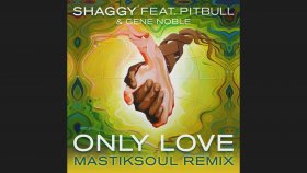 Shaggy - Only Love Ft. Pitbull, Gene Noble Shaggy - Only Love Ft. Pitbull, Gene Noble
