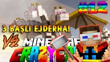 3 BAŞLI EJDERHA! vs AHMET AGA! (The King) - Türkçe Minecraft Crazy Craft : Bölüm 12