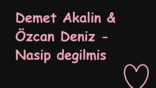 Demet Akalin -Özcan Deniz - Nasip Degilmis 2012