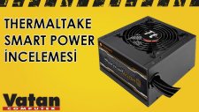 Thermaltake Smart Güç Kaynağı İncelemesi