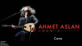 Ahmet Aslan - Cane Ahmet Aslan - Cane