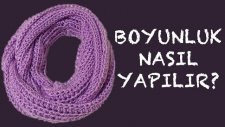 Örgü Boyunluk Nasıl Yapılır?
