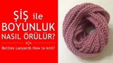 Şişle Boyunluk Nasıl Örülür? Bottles Lanyards How to knit?