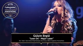 Gülçin Ergül - Lean On Gülçin Ergül - Lean On