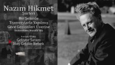 Nurseli İdiz – Hazım Hikmet Şiirleri – Bir Şehirde Tramvaylarla Yapılmış Gece Gezintileri Üstüne