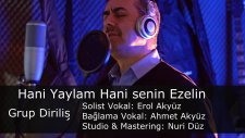 Grup Diriliş - Hani Yaylam Hani senin Ezelin - Erol Akyüz -Ibrahim Erkal Nurullah Akçayir