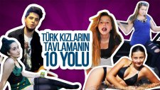 Türk Kızlarını Tavlamanın 10 Yolu