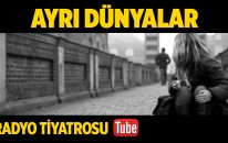 Radyo Tiyatrosu ~ Ayrı Dünyalar (Sesli Kitap)