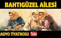 Radyo Tiyatrosu ~ Bahtıgüzel Ailesi (Sesli Kitap)