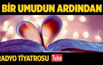Radyo Tiyatrosu ~ Bir Umudun Ardından (Sesli Kitap)