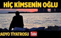 Radyo Tiyatrosu ~ Hiç Kimsenin Oğlu (Sesli Kitap)