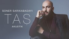 Soner Sarıkabadayı - Taş Akustik (Lyrics Video)