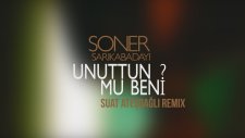 Soner Sarıkabadayı - Unuttun Mu Beni? - Suat Ateşdağlı Remix