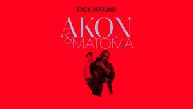 Akon - Matoma - Stick Around Akon - Matoma - Stick Around