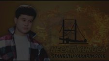 Necati Kuruca - İstanbulu Yakarım 2016