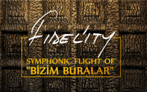 Fidel'ity Symhonic Flight Project of Bizim Buralar - Yozgat Sürmelisi