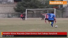 Amatör Küme Maçında Çıkan Kırmızı Kart Sahayı Karıştırdı