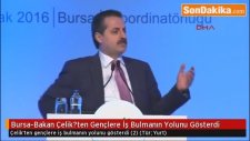 Bursa-Bakan Çelik?ten Gençlere İş Bulmanın Yolunu Gösterdi