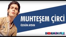 Dedemin Fişi - Muhteşem Çirci (Özgün Aydın)