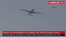 Adana ilinde Amerikalılara Ait Olduğu İleri Sürülen İnsansız Hava Aracı Düştü