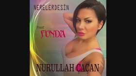 Nurullah Çaçan - Nerelerdesin Feat Funda