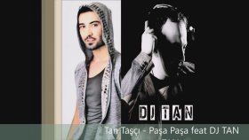 Tan Taşçı - Paşa Paşa Feat DJ TAN Tan Taşçı - Paşa Paşa Feat DJ TAN