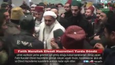 Fatih Nurullah Efendi Hazretleri'nin Yurda Dönmesi!