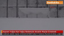 Kayseri Yoğun Kar Yağışı Nedeniyle Amatör Maçlar Ertelendi
