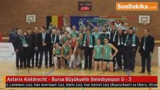 Asterix Kieldrecht - Bursa Büyükşehir Belediyespor 0 - 3