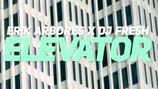 Erik Arbores x DJ Fresh - Elevator