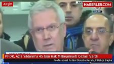 PFDK, Aziz Yıldırım'a 45 Gün Hak Mahrumiyeti Cezası Verdi