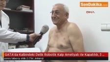 Gata'da Kalbindeki Delik Robotik Kalp Ameliyatı İle Kapatıldı, 3 Gün Sonra Taburcu Oldu 2