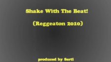 Dj Serti - ShaKe With The Beat (Reggeaton)