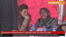 Hayatını Kaybedenlerin Yakınları Adli Tıp Kurumu'nda
