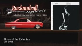 Bob Dylan - House Of The Risin Sun Bob Dylan - House Of The Risin Sun