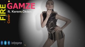 Gamze - Feat. Kerem Ökten - Fire Gamze - Feat. Kerem Ökten - Fire