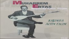 Muharrem Ertaş - Başımda Altın Tacım