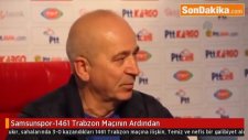 Samsunspor-1461 Trabzon Maçının Ardından