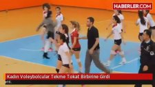 Kadın Voleybolcular Tekme Tokat Birbirine Girdi - Ünilig Kadın Voleybol