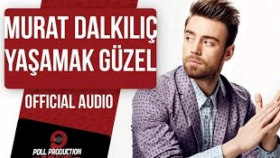Murat Dalkılıç - Yaşamak Güzel Murat Dalkılıç - Yaşamak Güzel